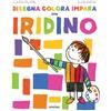 FATATRAC Disegna colora impara con Iridino. Ediz. a colori