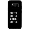 Epic Quote Custodia per Galaxy S8 Coffee, Coffee & More Coffee