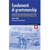 IL PENSIERO SCIENTIFICO Fondamenti di grantsmanship. Guida pratica alle richieste di finanziamento per la ricerca