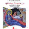 «Gioisci Maria...»
