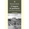 Passigli L'impero in provincia. Cronache italiane dei tempi moderni