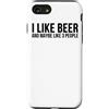 I Like Beer And Maybe Like 3 People Custodia per iPhone SE (2020) / 7 / 8 Mi piace la birra e forse come 3 persone - Divertente amante della birra