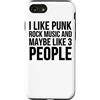 I Like Punk Rock Music And Maybe Like 3 Custodia per iPhone SE (2020) / 7 / 8 Mi piace la musica punk rock e forse mi piace 3 persone - Divertente