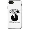 Drumming Gift For A Drummer Drum Custodia per iPhone SE (2020) / 7 / 8 Suonerò la batteria oggi suonando la batteria batterista