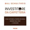 Piccin-Nuova Libraria Investitore da caffetteria. Come costruire la propria ricchezza, ignorare Wall Street e vivere bene