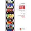 La Torre Editrice Al cinema con gli anime. I film di montaggio italiani tratti dalle serie televisive giapponesi negli anni Ottanta