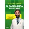 RIZZOLI NARRATIVA Il farmacista risponde. I consigli dell'esperto per prevenire e curare i disturbi più diffusi e stare bene dalla testa ai piedi