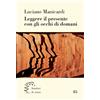Leggere il presente con gli occhi di domani