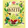 IDEEALI La vita segreta degli insetti. Ediz. a colori
