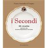 De Luca Editori d'Arte I secondi. 35 ricette ispirate alla cucina reale napoletana