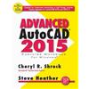 Steve Heather Cheryl Shrock Advanced AutoCAD® 2015 Exercise Workbook (Tascabile)
