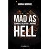 Triskell Edizioni Mad as hell. Quando si scatena l'inferno