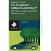 Edizioni Dedalo Chi ha paura dell'auto elettrica? Otto fake news alla prova dei fatti