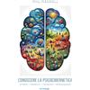 Area 51 Publishing Conoscere la psicocibernetica: Storia - principi - tecniche - applicazioni