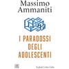 Cortina Raffaello I paradossi degli adolescenti