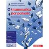 Zanichelli Grammatica per pensare. Morfosintassi-I testi e la scrittura. Con... Massimo Birattari