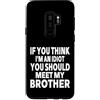 Generic Custodia per Galaxy S9+ Divertente se pensi che io sia un idiota dovresti incontrare mio fratello