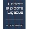 Independently published Lettere al pittore Ligabue