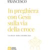 In preghiera con Gesù sulla via della croce