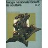 Bolaffi Catalogo nazionale Bolaffi della scultura n. 2