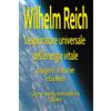 Jürgen F. W. Fischer Wilhelm Reich L'esploratore universale dell'energia vitale: Orgone l'energia cosmica della vita Volume 1