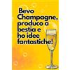 Independently published Quaderno, diario lavoro Work planner : Bevo Champagne, produco a bestia e ho idee divine: bellissimo quaderno, simpatico, organizer settimanale, regalo collega, taccuino.