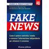 Arianna Editrice Fake news 4D. Come il potere controlla i media e censura l'informazione indipendente per ottenere il consenso. Ediz. ampliata
