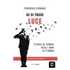 Golem Edizioni Se ci fosse luce. Storie di uomini negli anni di Piombo