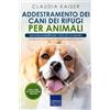 Expertengruppe Verlag Addestramento dei cani dei rifugi per animali - Seconda possibilità per i cani con un passato: Guida con i consigli per un'adozione di successo