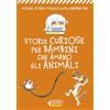 Feltrinelli Storie curiose per bambini che amano gli animali