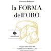 Slow Food La forma dell'oro. Viaggio nella storia del Parmigiano Reggiano un'avventura sociale