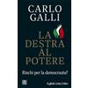 Cortina Raffaello La destra al potere. Rischi per la democrazia?