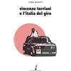 Prospero Editore Vincenzo Torriani e l'Italia del Giro