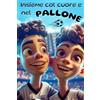 Independently published Insieme col Cuore e nel Pallone: Un libro per bambini tramite un'avventura di calcio, coraggio, amicizia e fiducia in sé stessi