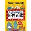 Newton Compton Editori Il mio viaggio a New York. I luoghi più insoliti della Grande Mela!