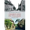 Amberley Publishing Chard and Its Villages Through Time Frank Huddy;Jeff Farley