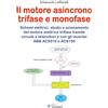 SANDIT Libri Motore asincrono trifase e monofase. Schemi elettrici, studio e azionamento del motore elettrico trifase tramite circuiti a teleruttori e con gli inverter ABB ACS310 e ACS150