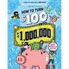 Workman Publishing How to Turn $100 into $1,000,000 (Revised Edition): Newly Minted 2nd Edition James McKenna;Jeannine Glista;Matt Fontaine