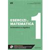 ALPHA TEST Esercizi di matematica. Con estensioni online. Aritmetica e algebra (Vol. 1)