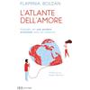 RIZZOLI NARRATIVA L'atlante dell'amore. Strategie per non perdere la bussola nelle tue relazioni