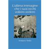 Independently published L'ultima immagine che i suoi occhi vollero vedere