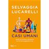 RIZZOLI NARRATIVA Casi umani. Uomini che servivano a dimenticare, ma che hanno peggiorato le cose