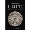 LONGANESI I miti maya e aztechi