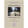 Resilienza. Manuale per l'uso