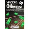 Independently published Vincere alle Scommesse: Guida Pratica per il Successo nelle Scommesse Sportive