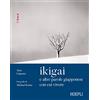 HOEPLI Ikigai e altre parole giapponesi con cui vivere. Ediz. illustrata