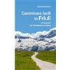 Editoriale Programma Camminate facili in Friuli. 14 itinerari tra Pordenone e Udine
