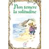 Paoline Editoriale Libri Non temere la solitudine. Ediz. illustrata