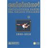 Franco Cosimo Panini Calciatori. Enciclopedia Panini del calcio italiano. Ediz. a colori. 2016-2018 (Vol. 17)