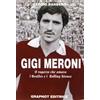 SAGGISTICA SPORTIVA Gigi Meroni. Il ragazzo che amava i Beatles e i Rolling Stones
